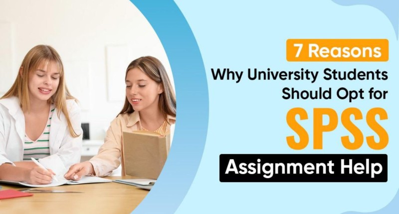 7 Reasons Why University Students Should opt for SPSS Assignment Help