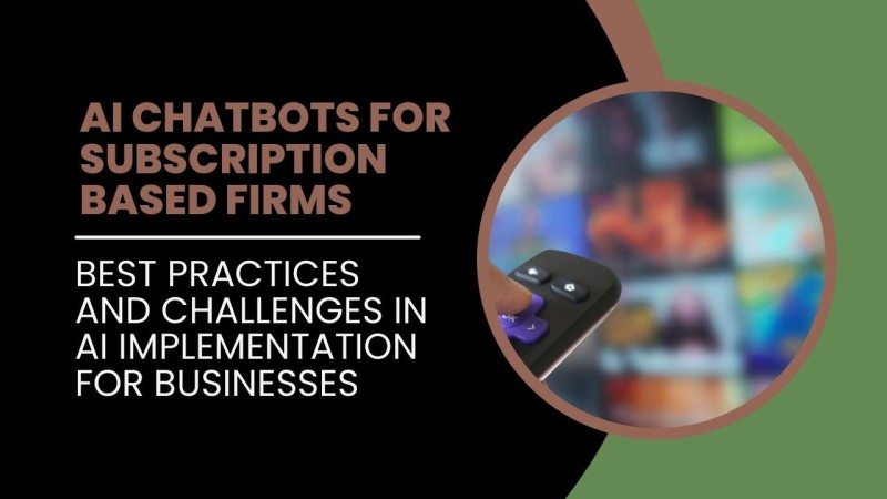 AI Chatbots for Subscription-Based Models: Best Practices and Challenges