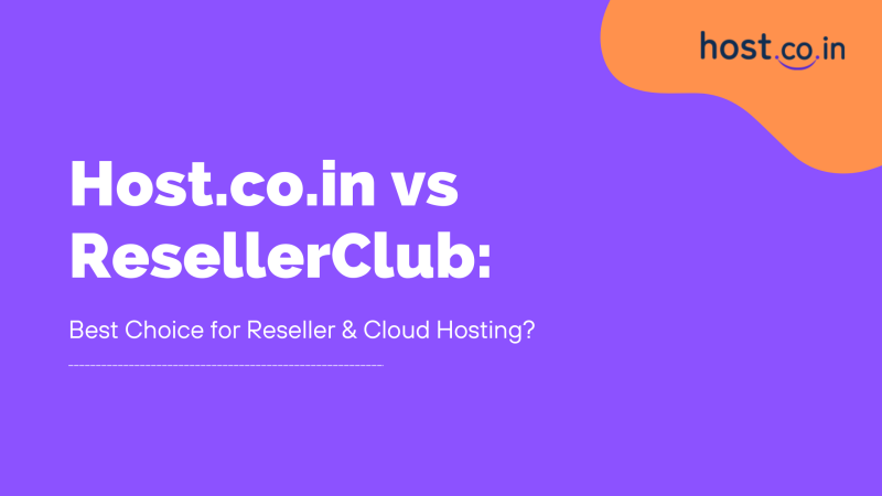 Host.co.in vs ResellerClub: Best Choice for Reseller & Cloud Hosting?