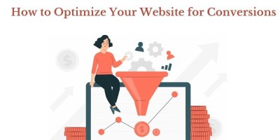 How to Optimize Your Website for Conversions