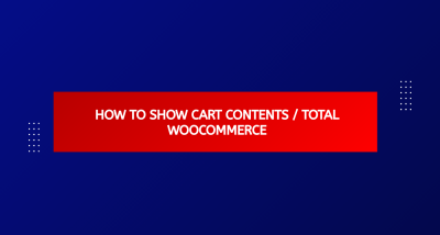 How To Show Cart Contents / Total Woocommerce