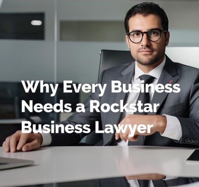 Why Every Business Needs a Rockstar Business Lawyer