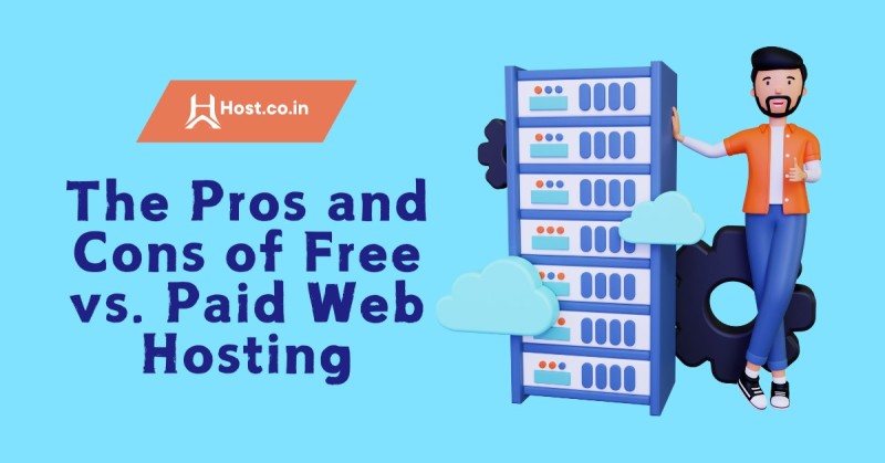 The Pros and Cons of Free vs. Paid Web Hosting