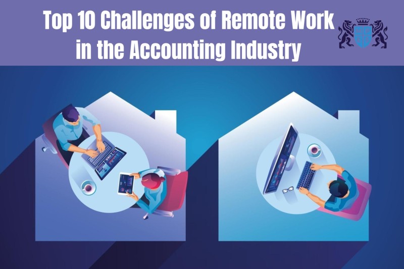 Top 10 Challenges of Remote Work in the Accounting Industry