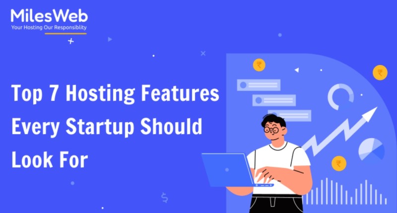 Top 7 Hosting Features Every Startup Should Look For