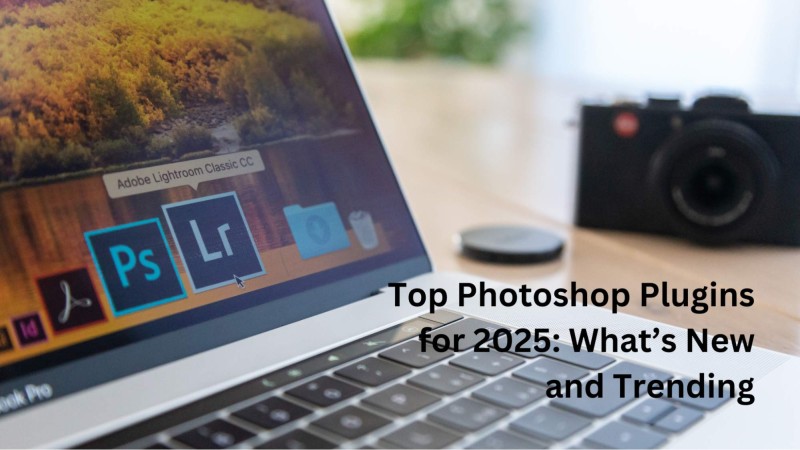 Top Photoshop Plugins for 2025: What’s New and Trending