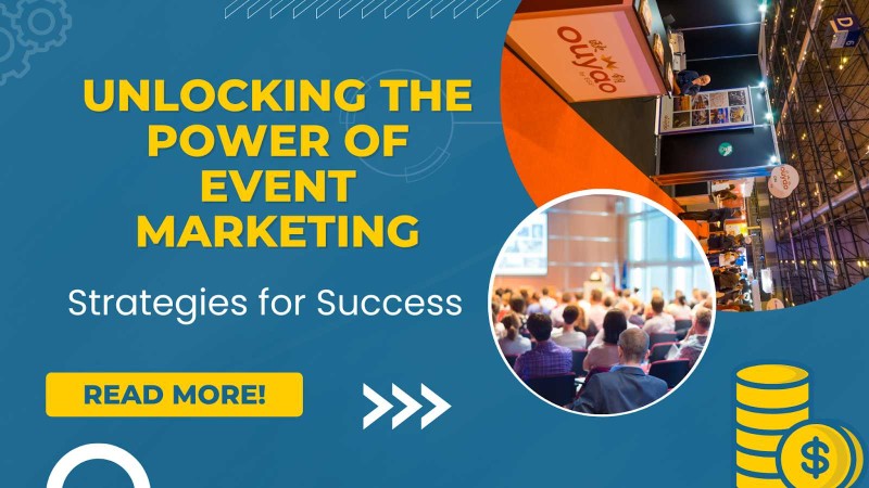 Unlocking the Power of Event Marketing: Strategies For Success